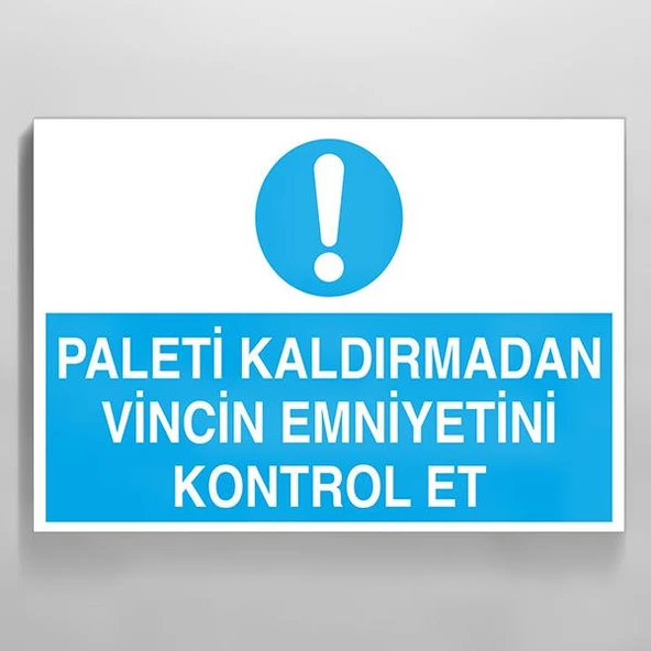 Paleti Kaldırmadan Vincin Emniyetini Kontrol Et Uyarı Levhası ürün görseli 1