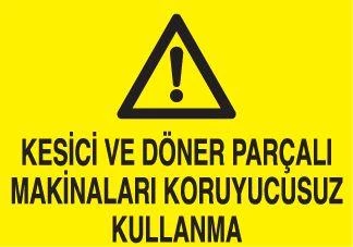 Kesici Ve Döner Parçalı Makinaları Koruyucusuz Kullanma Uyarı Levhası ürün görseli 1
