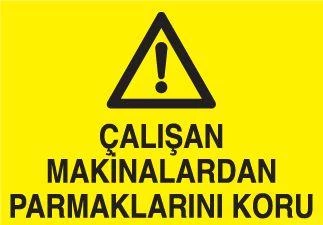Çalışan Makinalardan Parmaklarını Koru Uyarı Levhası ürün görseli 1