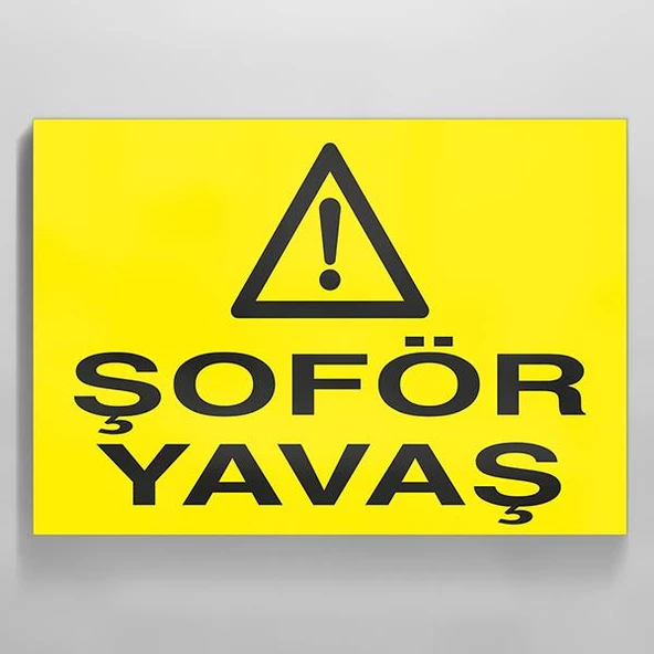 Şoför Yavaş Uyarı Levhası ürün görseli 1