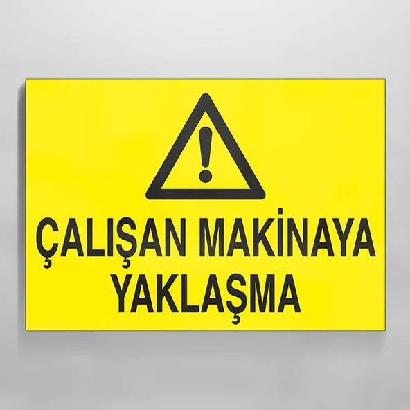 Çalışan Makinaya Yaklaşma Uyarı Levhası ürün görseli 1