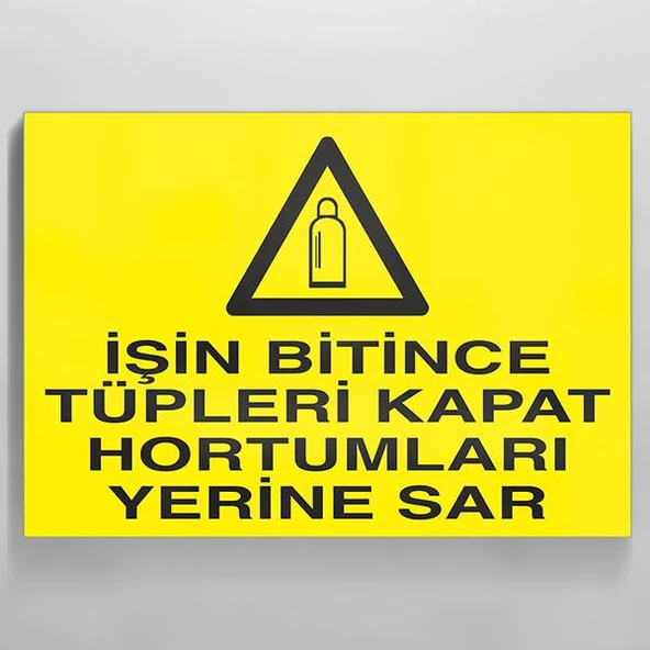 İşin Bitince Tüpleri Kapat Hortumları Sar Uyarı Levhası ürün görseli 1