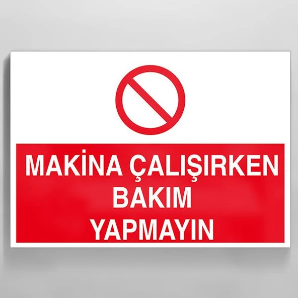 Makina Çalışırken Bakım Yapmayın Uyarı Levhası ürün görseli 1
