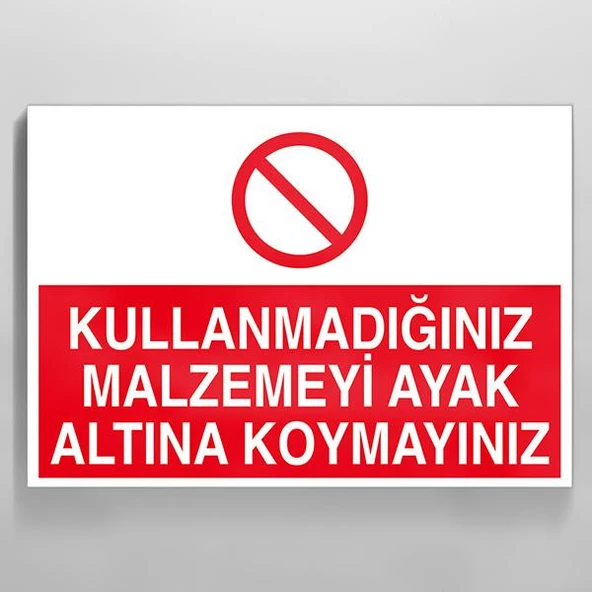Kullanmadığınız Malzemeyi Ayak Altına Koymayınız Uyarı Levhası ürün görseli 1