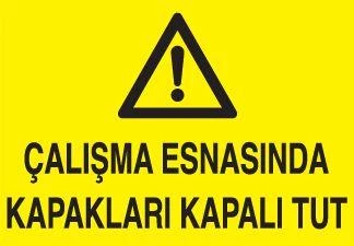 Çalışma Esnasında Kapakları Kapalı Tut Uyarı Levhası ürün görseli 1