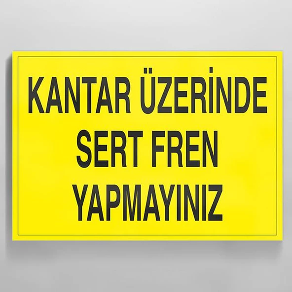 Kantar Üzerinde Sert Fren Yapmayınız Uyarı Levhası ürün görseli 1