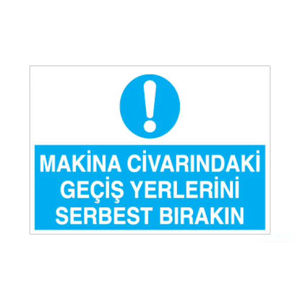 Makina Civarındaki Geçiş Yerlerini Serbest Bırakın Uyarı Levhası ürün görseli 1