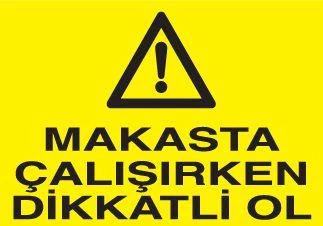 Makasta Çalışırken Dikkatli Ol Uyarı Levhası ürün görseli 1