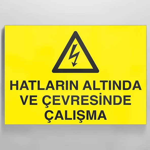 Hatların Altında Ve Çevresinde Çalışma Uyarı Levhası ürün görseli 1