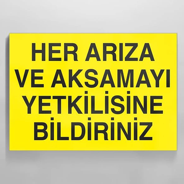 Her Arıza Ve Aksamayı Yetkiliye Bildiriniz Uyarı Levhası ürün görseli 1