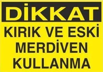 Kırık Ve Eski Merdiven Kullanma Uyarı Levhası ürün görseli 1
