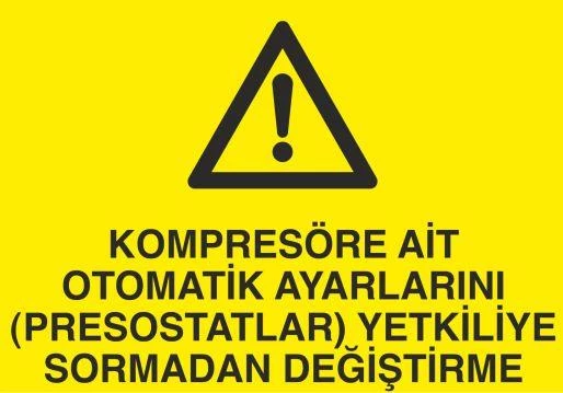 Kompresöre Ait Otomatik Ayarlarını Prostatları Yetkiliye Sormadan Değiştirme Uyarı Levhası ürün görseli 1