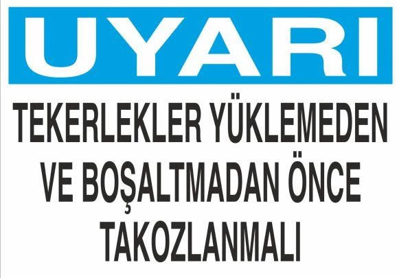 Uyarı Tekerler Yüklenmeden Önce Takoz Konulmalı Uyarı Levhası ürün görseli 1