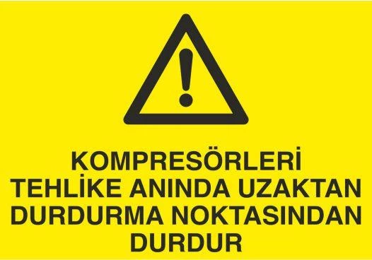 Kompresörleri Tehlike Anında Uzaktan Durdurma Noktasında Durdur Uyarı Levhası ürün görseli 1