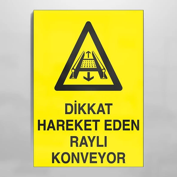 Dikkat Hareket Eden Raylı Konveyor Uyarı Levhası ürün görseli 1