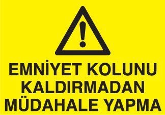 Emniyet Kolunu Kaldırmadan Müdahale Yapma Uyarı Levhası ürün görseli 1