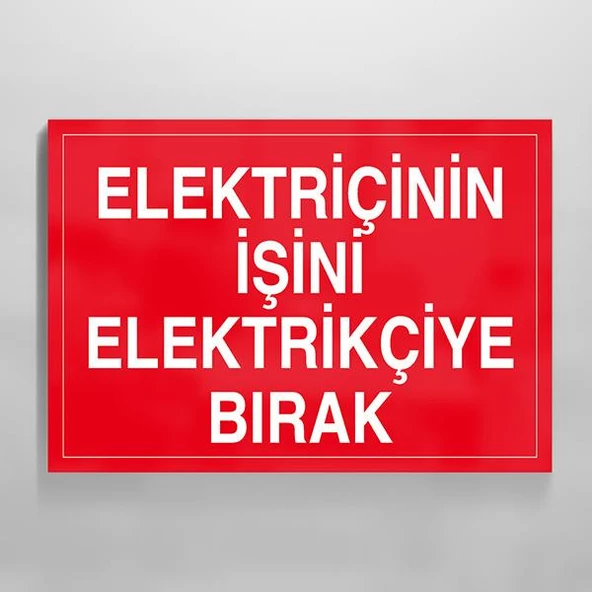 Elektrikçinin İşini Elektrikçiye Bırak Uyarı Levhası ürün görseli 1