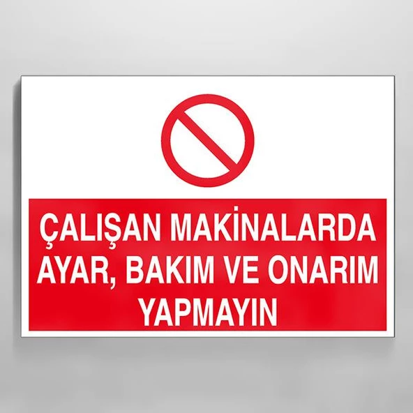 Çalışan Makinalarda Ayar Ve Bakım, Onarım Yapmayın Uyarı Levhası ürün görseli 1