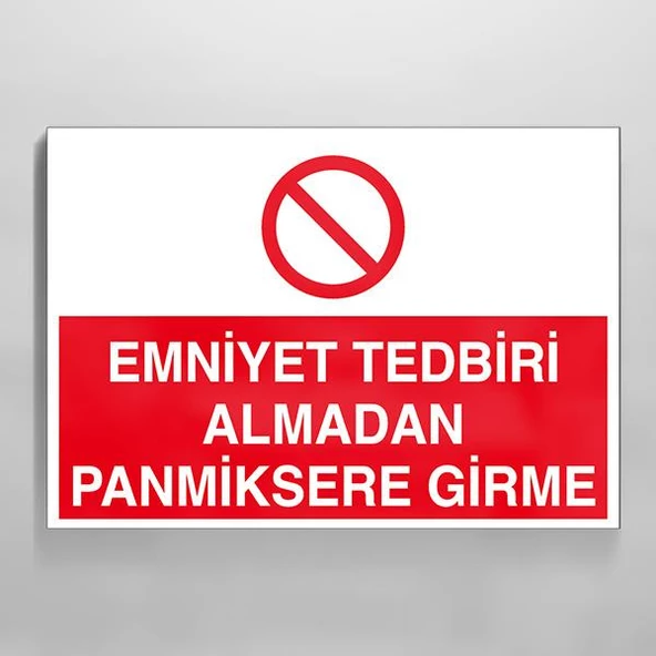 Emniyet Tedbiri Almadan Panmiksere Girme Uyarı Levhası ürün görseli 1