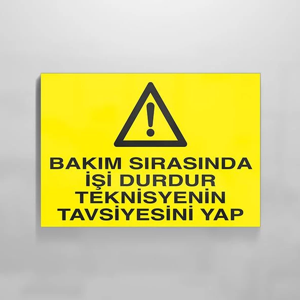 Bakım Sırasında İşi Durdur Teknisiyenin Tavsiyesini Yap Uyarı Levhası ürün görseli 1