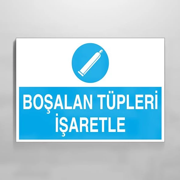 Boşalan Tüpleri İşaretle Uyarı Levhası ürün görseli 1
