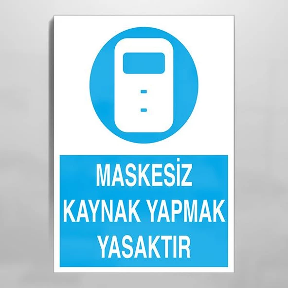 Maskesiz Kaynak Yapmak Yasaktır Uyarı Levhası ürün görseli 1
