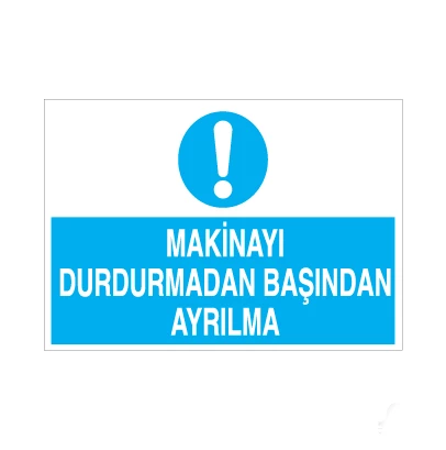 Makinayı Durdurmadan Başından Ayrılma Uyarı Levhası ürün görseli 1