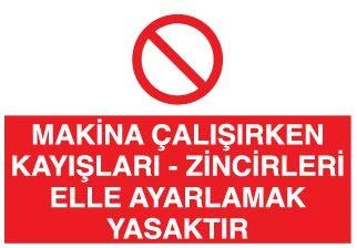 Makina Çalışırken Kayışları - Zincirleri Elle Ayarlamak Yasaktır Uyarı Levhası ürün görseli 1