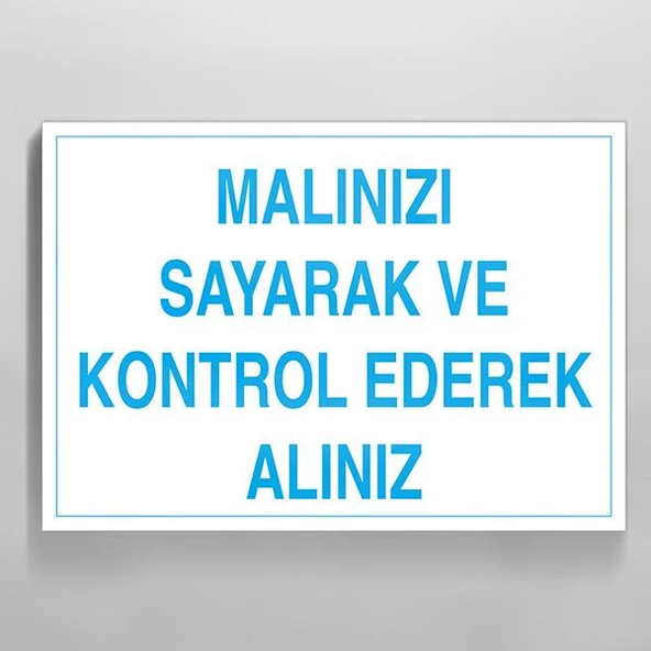 Malınızı Sayarak Kontrol Ederek Alınız Uyarı Levhası ürün görseli 1