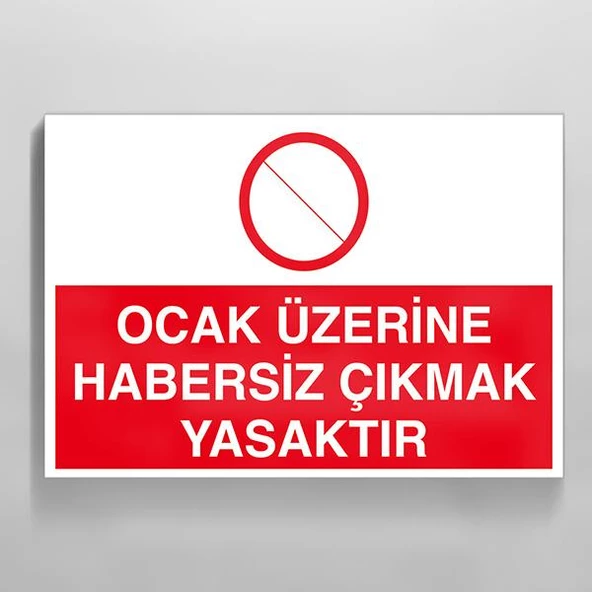 Ocak Üzerine Habersiz Çıkmak Yasaktır Uyarı Levhası ürün görseli 1