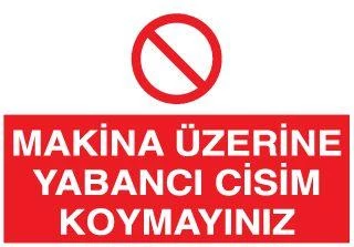 Makina Üzerine Yabancı Cisim Koymayınız Uyarı Levhası ürün görseli 1