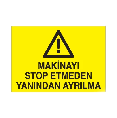 Makinayı Stop Etmeden Yanından Ayrılma Uyarı Levhası ürün görseli 1