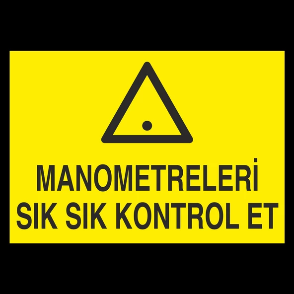 Manometreleri Sık Sık Kontrol Et Uyarı Levhası ürün görseli 1