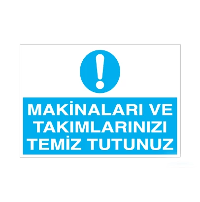 Makinaları ve Takımlarınızı Temiz Tutunuz Uyarı Levhası ürün görseli 1