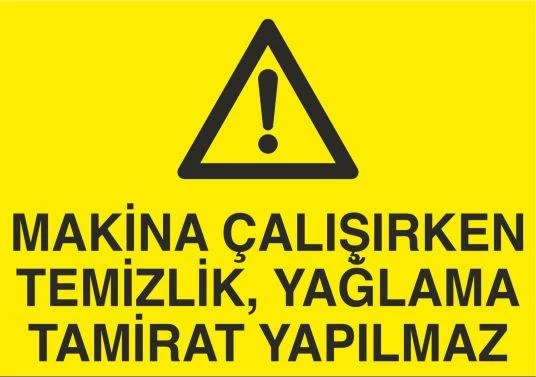 Makina Çalışırken Temizlik, Yağlama Tamirat Yapılmaz Uyarı Levhası ürün görseli 1
