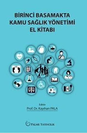 BİRİNCİ BASAMAKTA KAMU SAĞLIK YÖNETİMİ EL KİTABI (PALME) ürün görseli 1