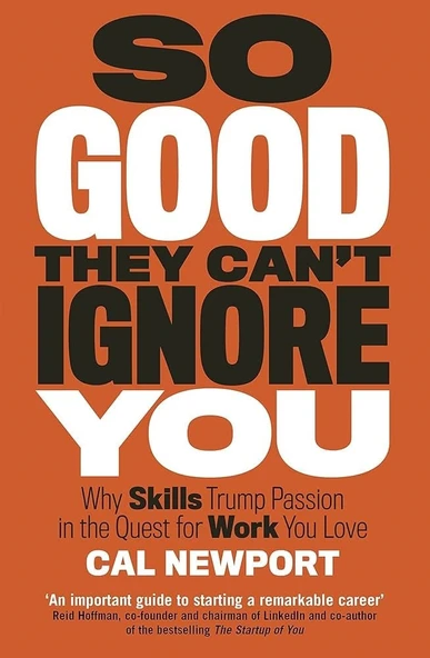 So Good They Can't Ignore You: Why Skills Trump Passion in the Quest for Work You Love Cal Newport ürün görseli 1