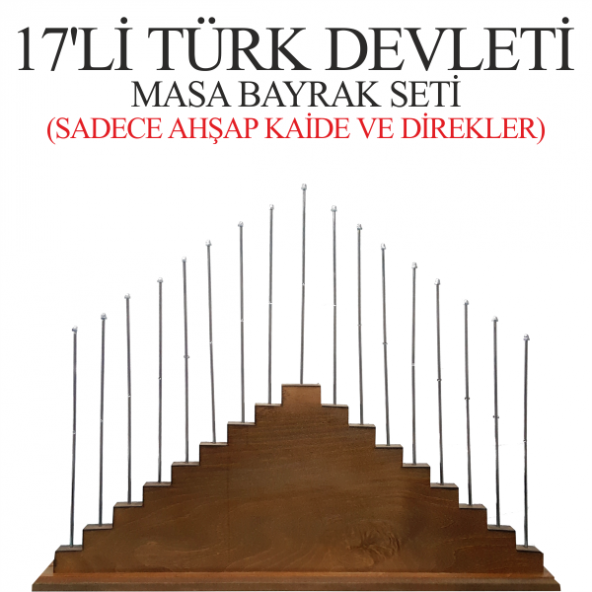 17'li Türk Devletleri Ahşap Kaide + Direkler ürün görseli 1