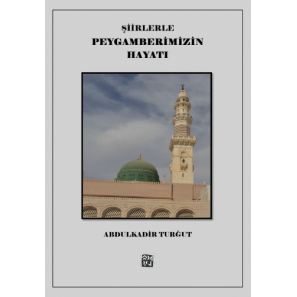 Şiirlerle Peygamberimizin Hayatı - ABDULKADİR TURĞUT ürün görseli 1