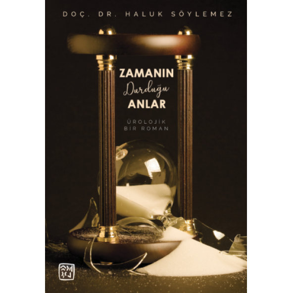Zamanın Durduğu Anlar - Bir Ürolojik Roman - Doç. Dr. Haluk Söylemez ürün görseli 1