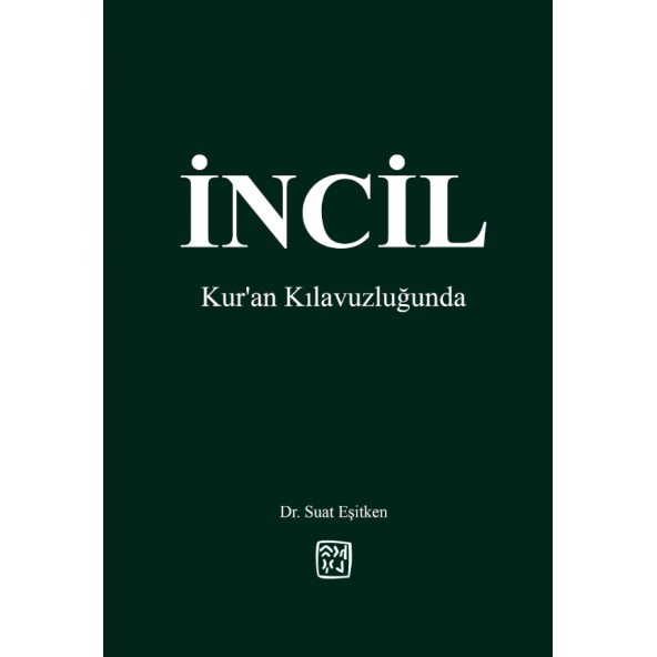 İncil - Kur'an Kılavuzluğunda - Dr. Suat Eşitken ürün görseli 1
