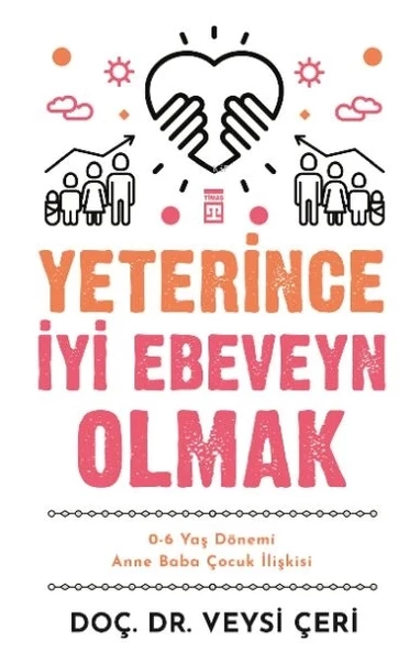 Yeterince İyi Ebeveyn Olmak ve 0-6 Yaş Dönemi Anne Baba Çocuk İlişkisi ürün görseli 1