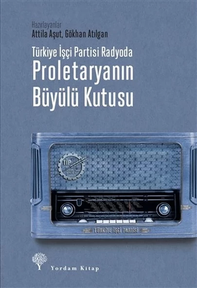 Türkiye İşçi Partisi Radyoda Proletaryanın Büyülü Kutusu (Ciltli) ürün görseli 1
