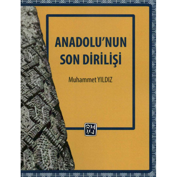 ANADOLUNUN SON DİRİLİŞİ - Muhammet Yıldız ürün görseli 1