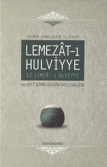 Lemezat-ı Hulviyye / Ez Lemeat-ı Ulviyye  Halveti Büyüklerinin Tatlı Halleri (Ciltli) ürün görseli 1