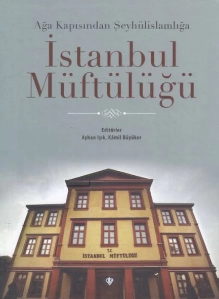 Ağa Kapısından Şeyhülislamlığa İstanbul Müftülüğü ürün görseli 1