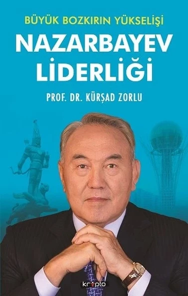 Nazarbayev Liderliği - Büyük Bozkırın Yükselişi ürün görseli 1