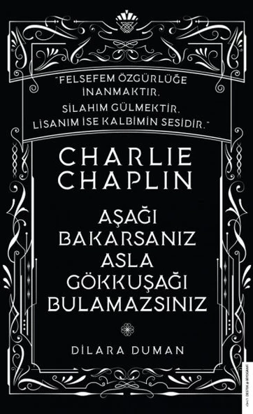 Charlie Chaplin - Aşağı Bakarsanız Asla Gökkuşağı Bulamazsınız ürün görseli 1