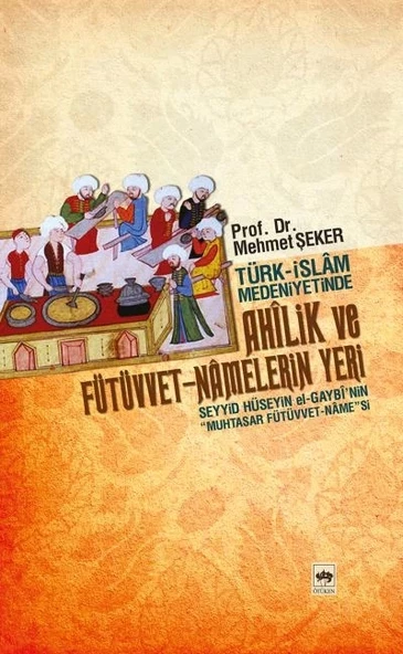 Türk-İslam Medeniyetinde Ahilik ve Fütüvvet-Namelerin Yeri ürün görseli 1