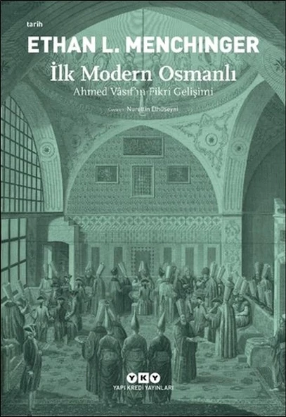 İlk Modern Osmanlı - Ahmed Vâsıf’ın Fikri Gelişimi ürün görseli 1